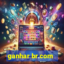 ganhar br.com